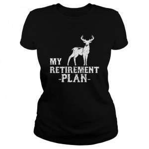 Womens My Retirement Plan Hunter Deer Buck Hunting Vintage Shirt