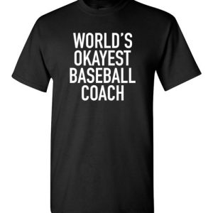 World’s Okayest Baseball Coach Funny Softball T-Shirts