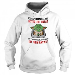 Yoda Star Wars some things are better left unsaid 2022 Baby Yoda shirt 5