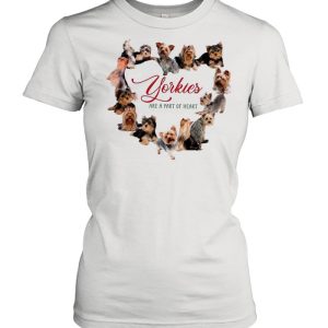 Yorkies Are A Part Of Heart shirt 2