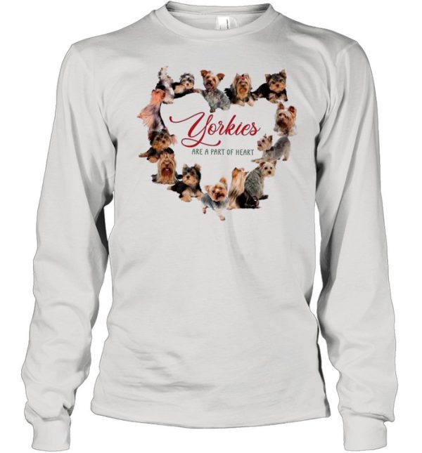 Yorkies Are A Part Of Heart shirt