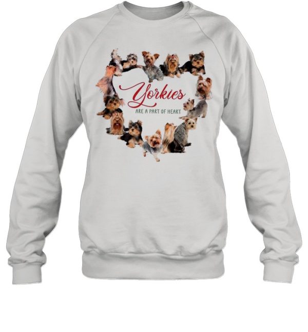 Yorkies Are A Part Of Heart shirt