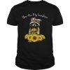 You Are My Sunshine Sunflower Raccoon shirt