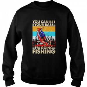 You Can Bet Your Bass Im Going Fishing Vintage shirt 4