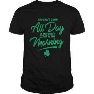 You Cant Au Day If You Dont Start In The Morning 2020 shirt