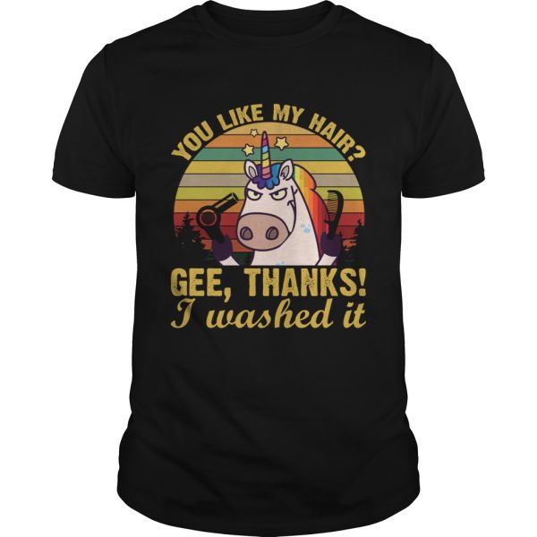 You Like My Hair Gee Thanks I Washed It Funny Unicorn Girls Women Shirt