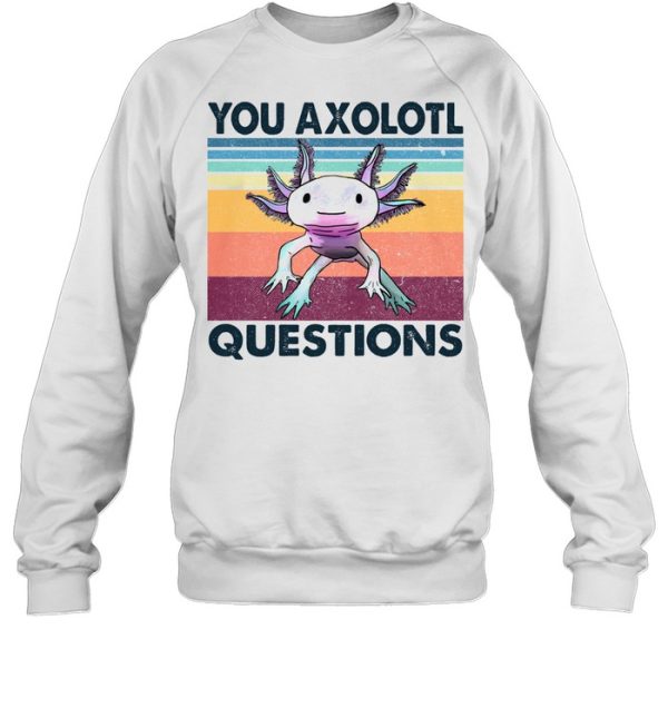 You axolotl questions vintage shirt