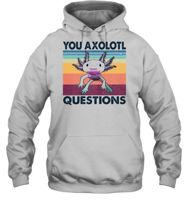 You axolotl questions vintage shirt