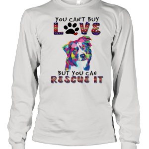 You cant buy love but you can rescue it shirt 3