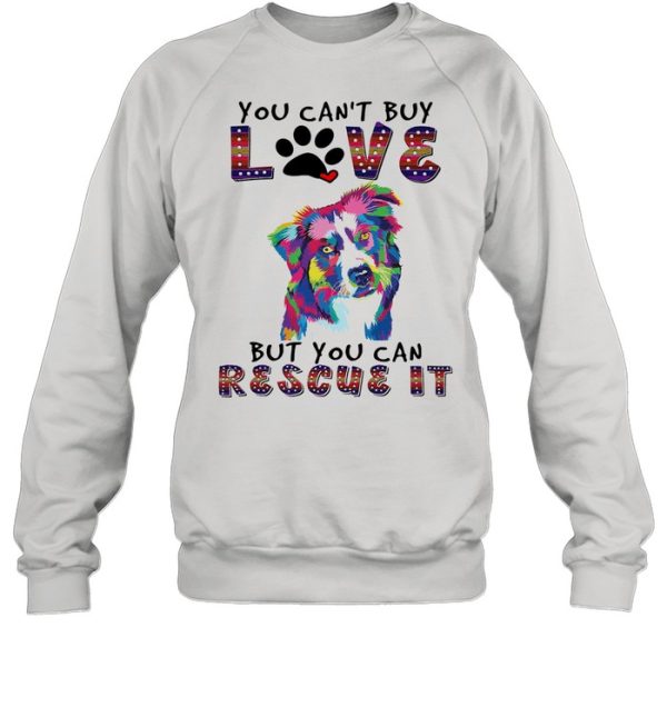 You cant buy love but you can rescue it shirt