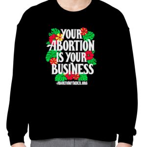 Your abortion is your business shirt 2