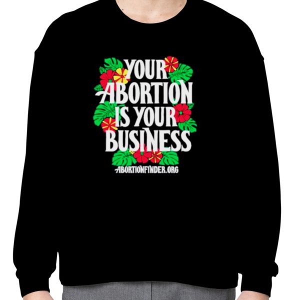 Your abortion is your business shirt