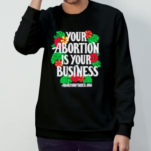 Your abortion is your business shirt 3