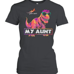 Your aunt my aunt r tex ladies shirt