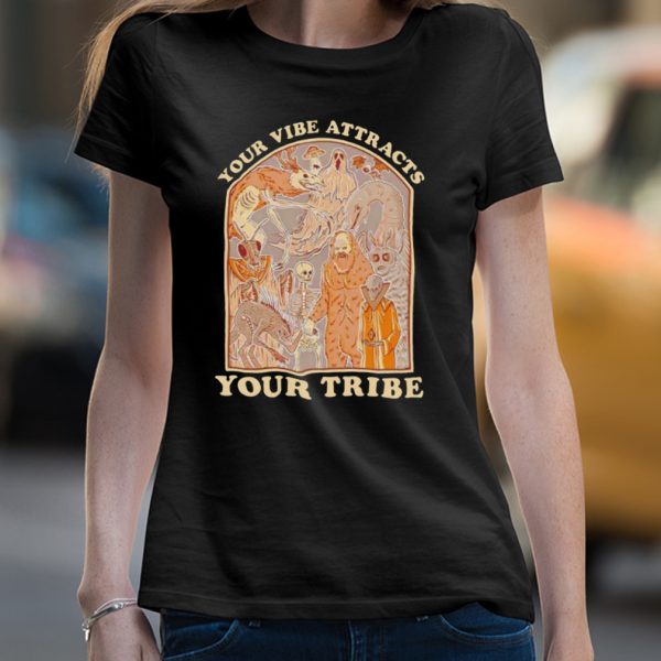 Your vibe attracts your tribe shirt