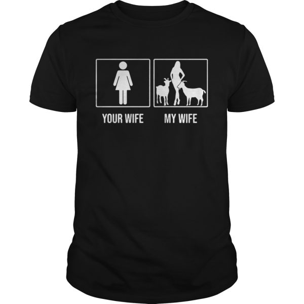 Your wife my wife Goat shirt