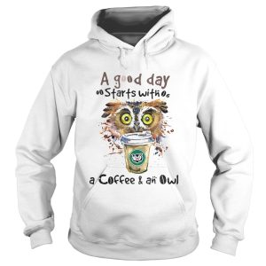 a good starts with a coffee and an owl shirt 1