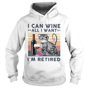 at I Can Wine All I Want Im Retired shirt