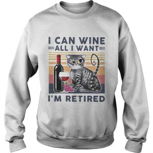 at I Can Wine All I Want Im Retired shirt