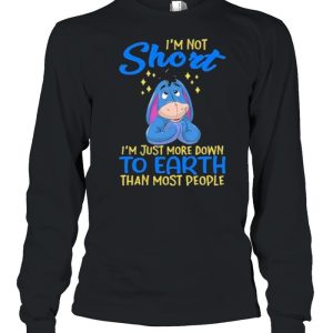 i'm Not Short I'm Just More Down To Earth Than Most People Shirt 3