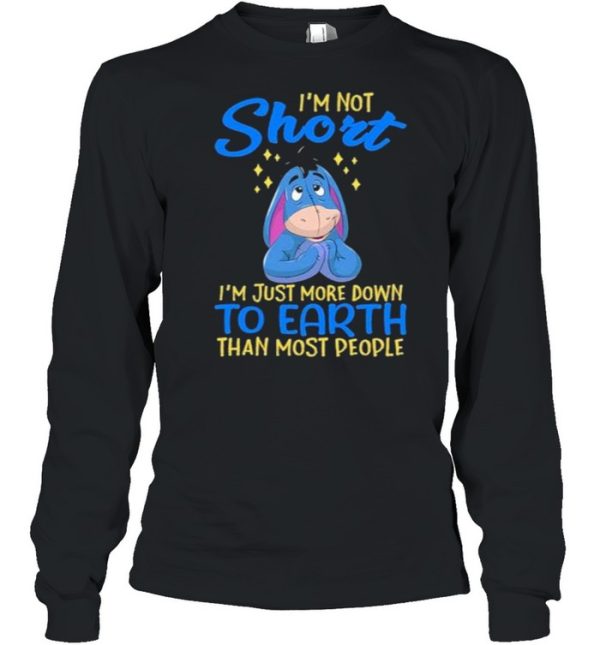 i’m Not Short I’m Just More Down To Earth Than Most People Shirt