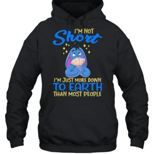 i'm Not Short I'm Just More Down To Earth Than Most People Shirt 5