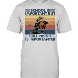 school is important but bull riding is importanter vintage shirt