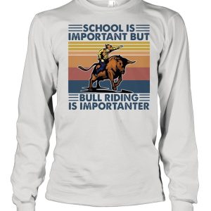 school is important but bull riding is importanter vintage shirt 3