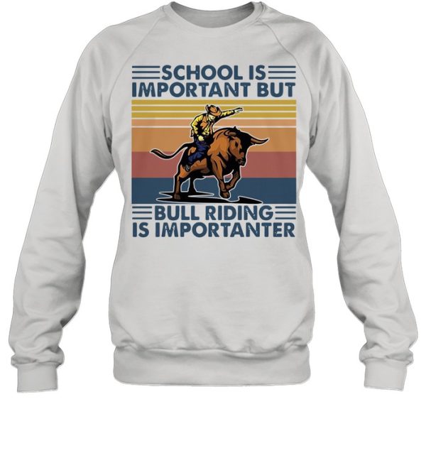 school is important but bull riding is importanter vintage shirt