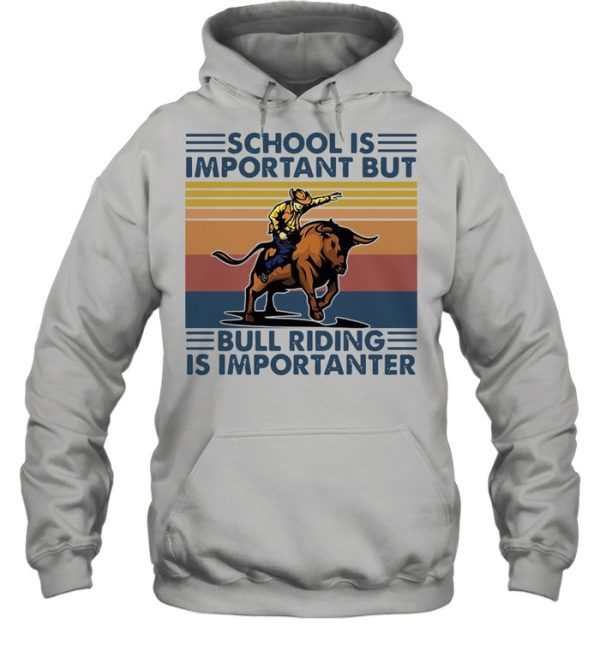 school is important but bull riding is importanter vintage shirt