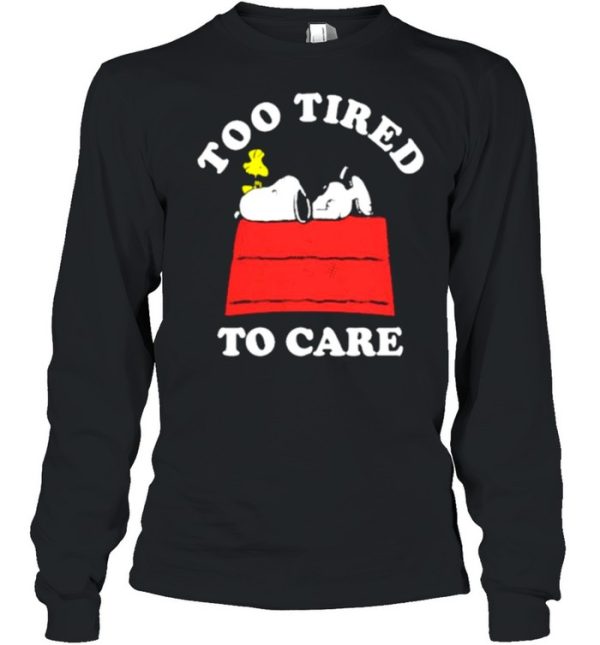 too Tired To Care Snoopy Shirt