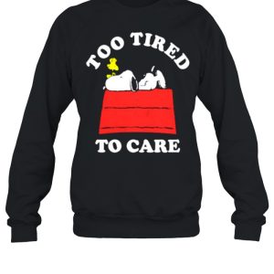 too Tired To Care Snoopy Shirt 4