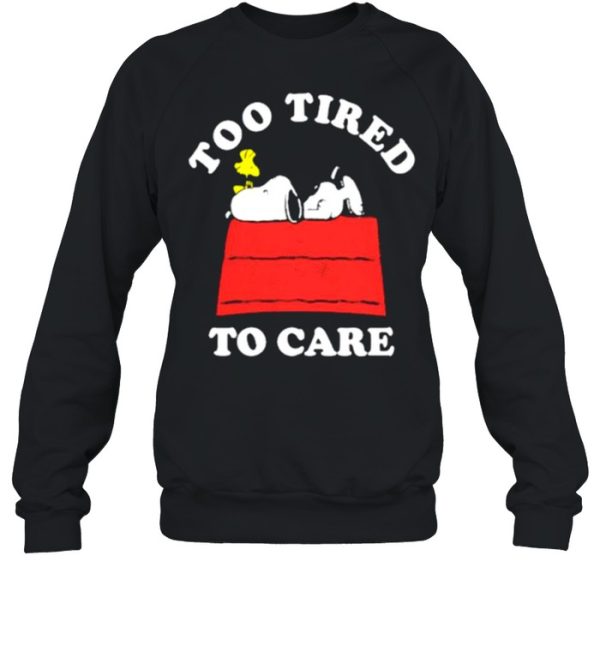 too Tired To Care Snoopy Shirt