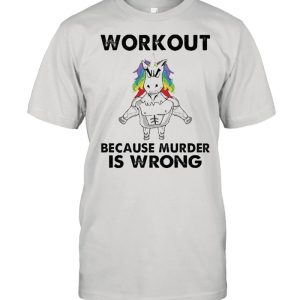 unicorn workout because murder is wrong shirt 1