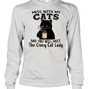 Black Cat Drink Coffee Mess With My Cats And You Will Meet The Crazy Cat Lady shirt