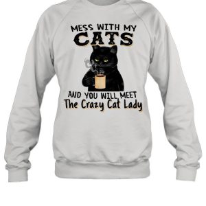 Black Cat Drink Coffee Mess With My Cats And You Will Meet The Crazy Cat Lady shirt 2