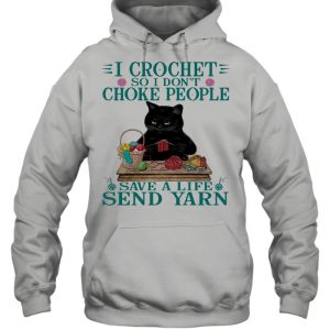 Black Cat I Crochet So I Don't Choke People Save A Life Send Yarn Shirt 3