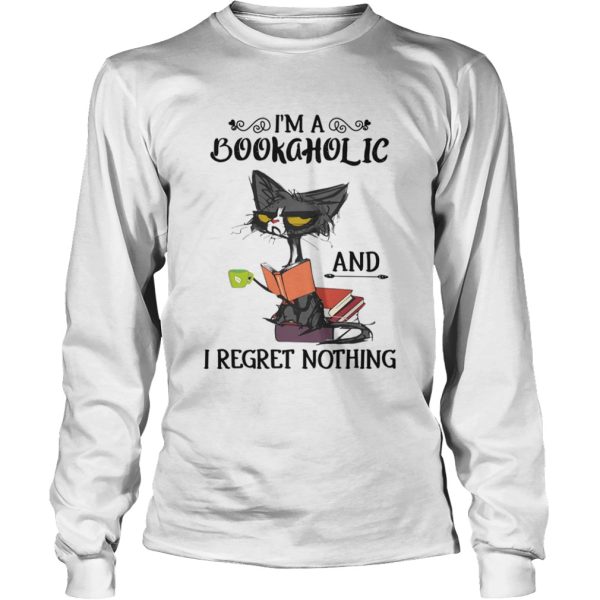 Black Cat Im Bookaholic And I Regret Nothing shirt