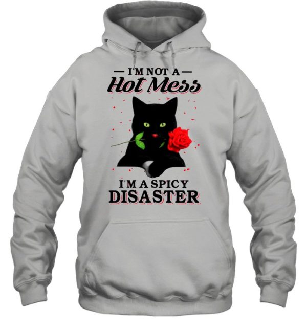 Black Cat Im Not A Hot Mess I’m A Spicy Disaster shirt