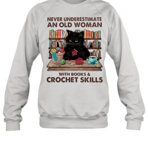 Black Cat Never Underestimate An Old Woman With Books And Crochet Skills shirt 2