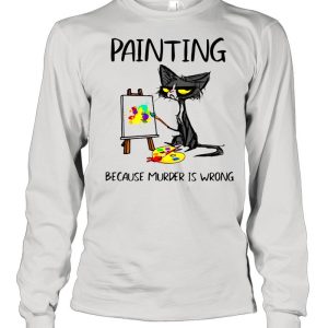 Black Cat Painting Because Murder Is Wrong Shirt