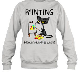 Black Cat Painting Because Murder Is Wrong Shirt 2