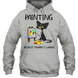 Black Cat Painting Because Murder Is Wrong Shirt 3