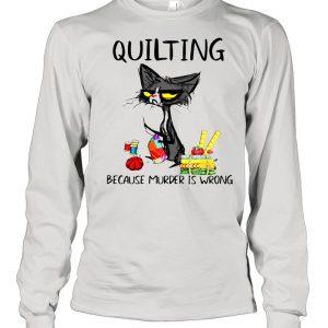 Black Cat Quilting Because Murder Is Wrong Shirt 1