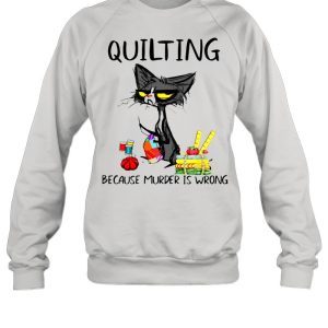 Black Cat Quilting Because Murder Is Wrong Shirt 2