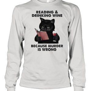 Black Cat Reading Book And Drinking Wine Because Murder Is Wrong shirt 1