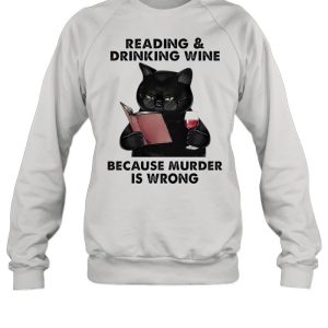 Black Cat Reading Book And Drinking Wine Because Murder Is Wrong shirt 2