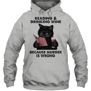 Black Cat Reading Book And Drinking Wine Because Murder Is Wrong shirt 3