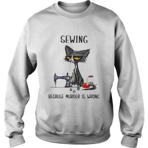 Black Cat Sewing Because Murder Is Wrong shirt 2
