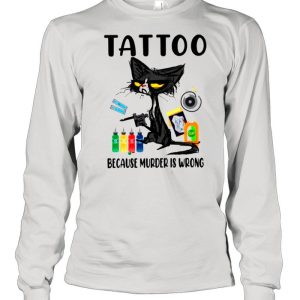 Black Cat Tattoo Because Murder Is Wrong shirt 1